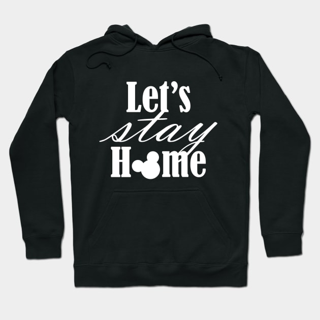 Let stay home T-Shirt in White Hoodie by Chip and Company